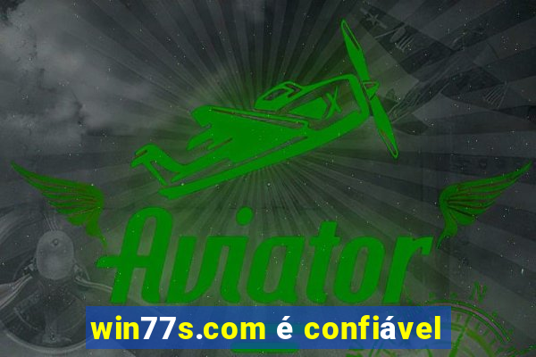 win77s.com é confiável