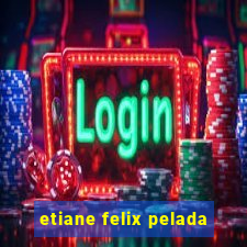 etiane felix pelada