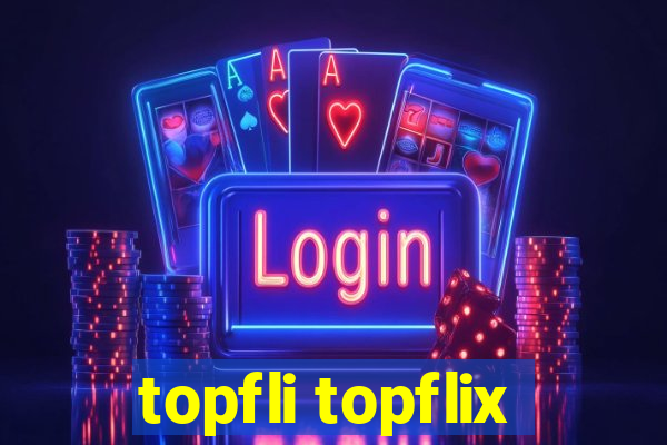 topfli topflix