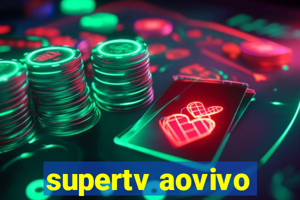 supertv aovivo