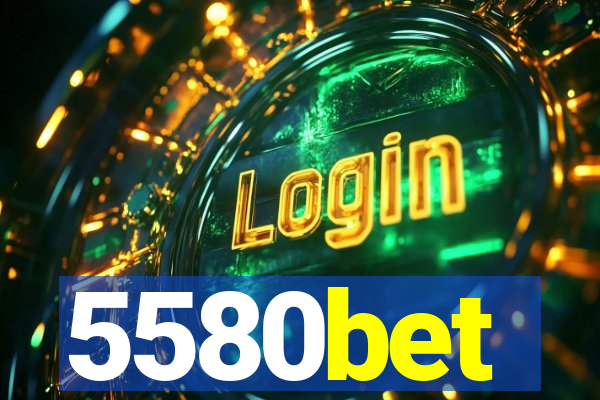 5580bet