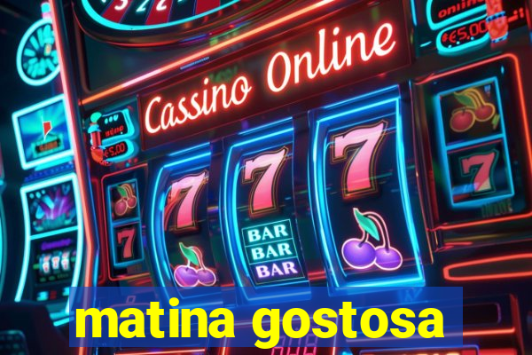 matina gostosa