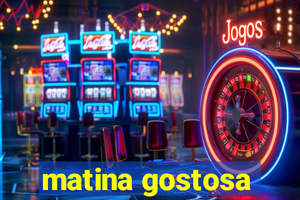 matina gostosa