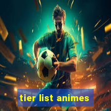 tier list animes