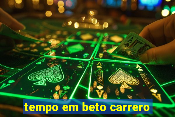 tempo em beto carrero