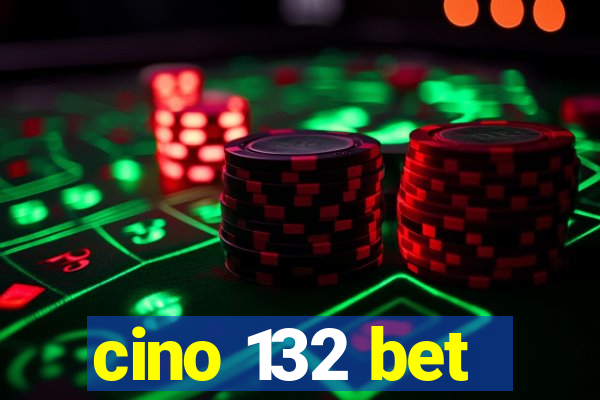 cino 132 bet