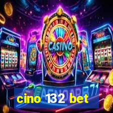 cino 132 bet