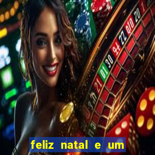 feliz natal e um próspero ano novo 2024 frases