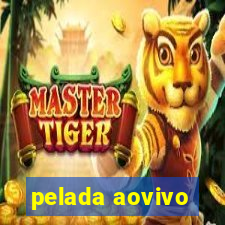 pelada aovivo