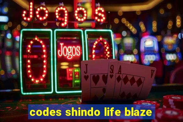 codes shindo life blaze