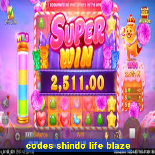 codes shindo life blaze