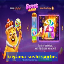 koyama sushi santos