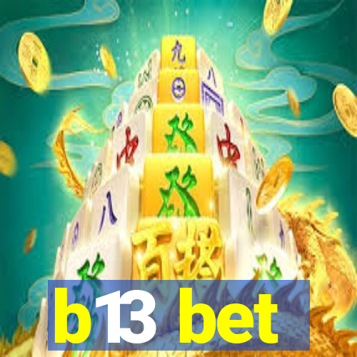 b13 bet