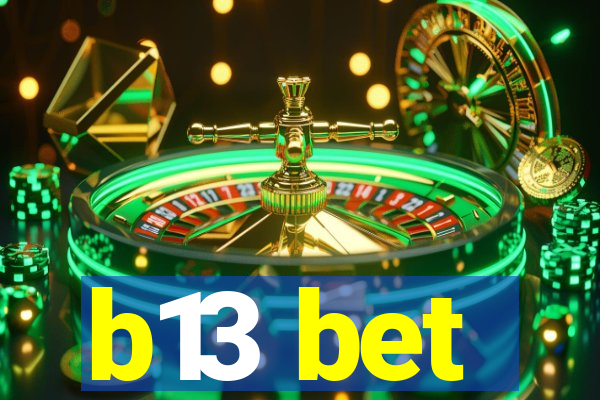 b13 bet