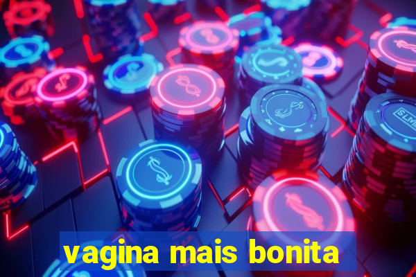 vagina mais bonita