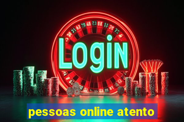 pessoas online atento