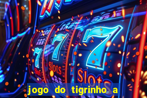 jogo do tigrinho a partir de r$ 1