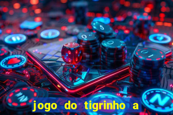 jogo do tigrinho a partir de r$ 1