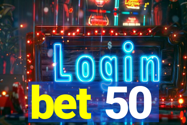 bet 50