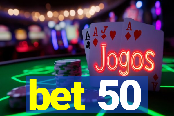 bet 50