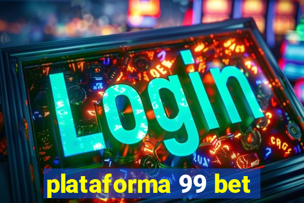 plataforma 99 bet