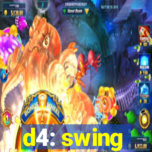 d4: swing