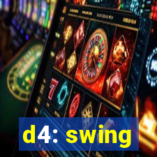 d4: swing