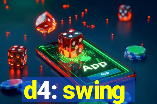 d4: swing