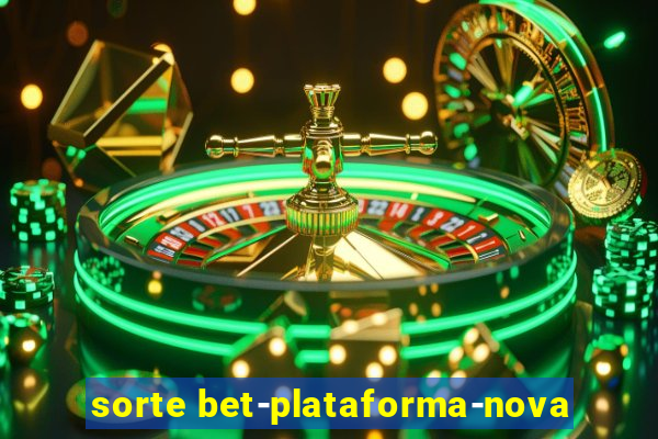 sorte bet-plataforma-nova