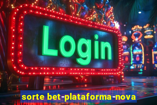 sorte bet-plataforma-nova