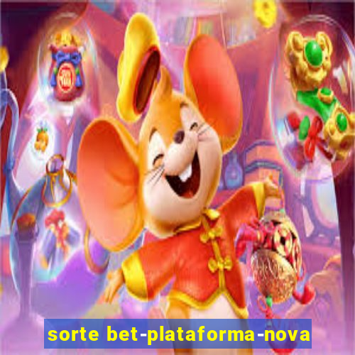 sorte bet-plataforma-nova