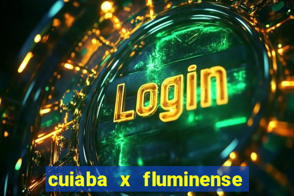 cuiaba x fluminense ao vivo