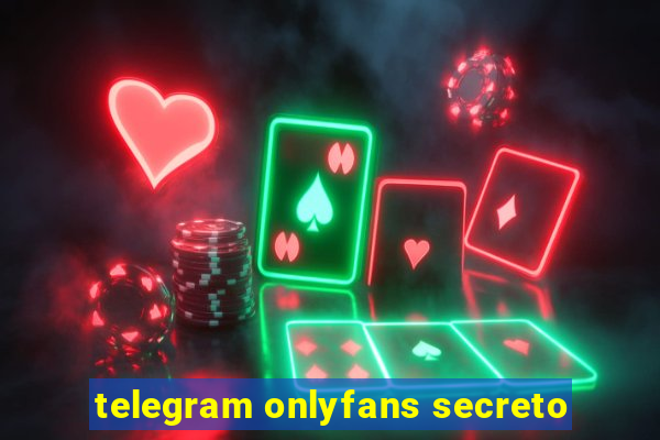 telegram onlyfans secreto