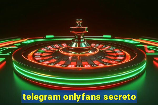 telegram onlyfans secreto