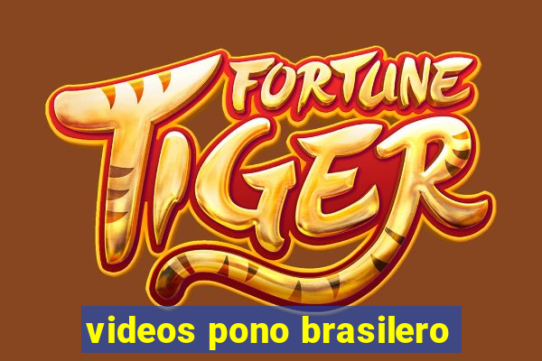 videos pono brasilero