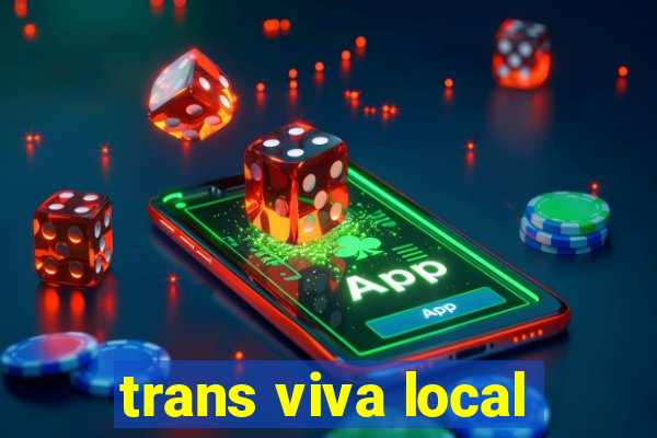 trans viva local