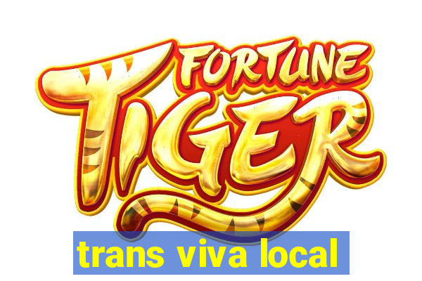 trans viva local