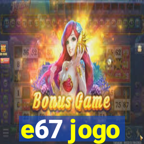 e67 jogo