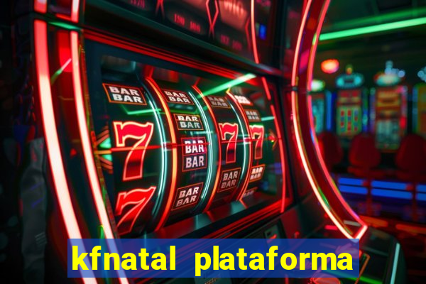 kfnatal plataforma de jogos