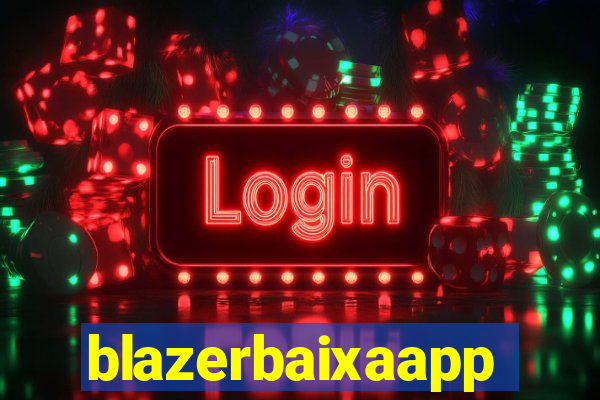 blazerbaixaapp