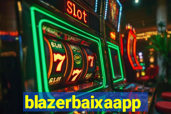 blazerbaixaapp