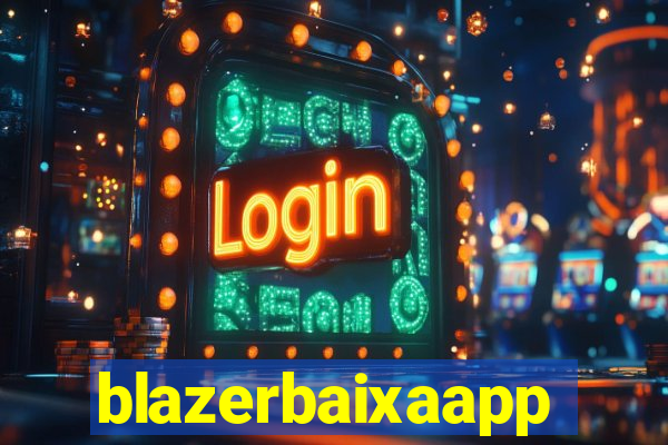 blazerbaixaapp