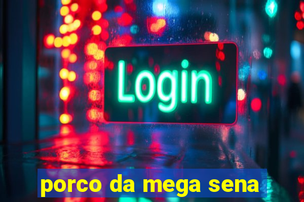 porco da mega sena