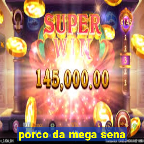 porco da mega sena