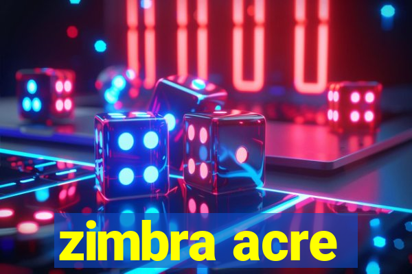 zimbra acre