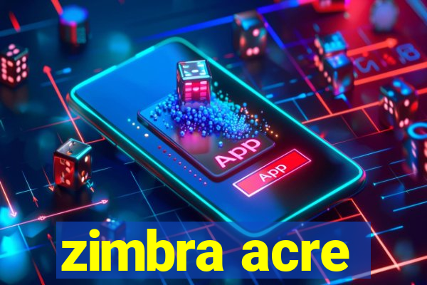 zimbra acre