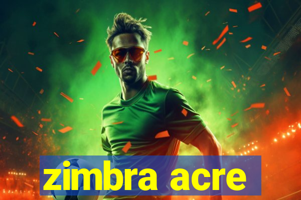 zimbra acre