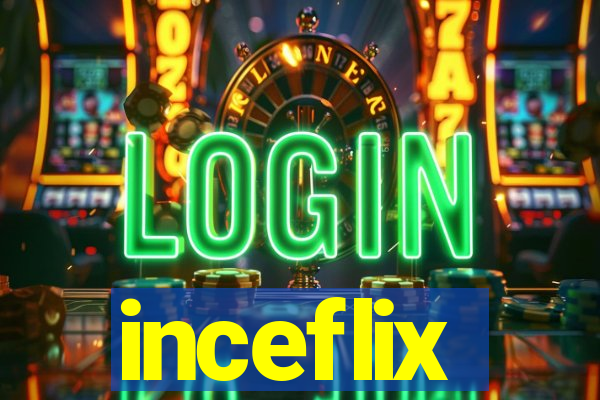 inceflix