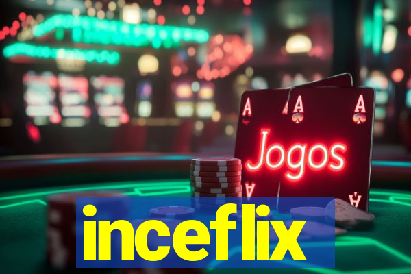 inceflix