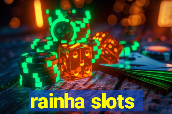 rainha slots